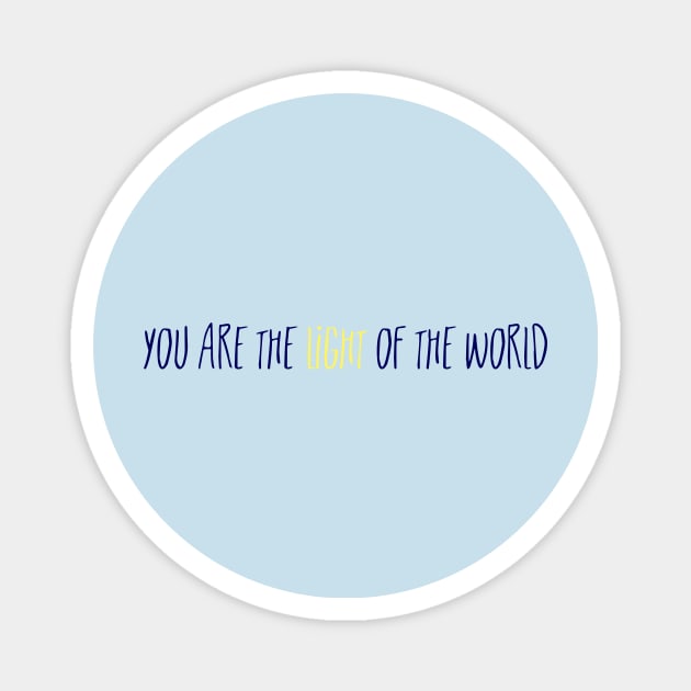 You are the Light of the World Magnet by TheatreThoughts